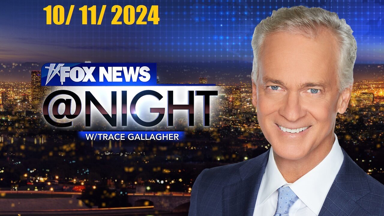 Fox News @Night With Trace Gallagher (Full Episode) | October 11, 2024