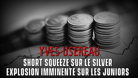 YVES USEREAU - SHORT SQUEEZE SUR LE SILVER - EXPLOSION DES JUNIORS