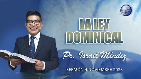 Pr. Israel Mendéz - La ley dominical - Sunday Law - Sabado 4 Noviembre 2023