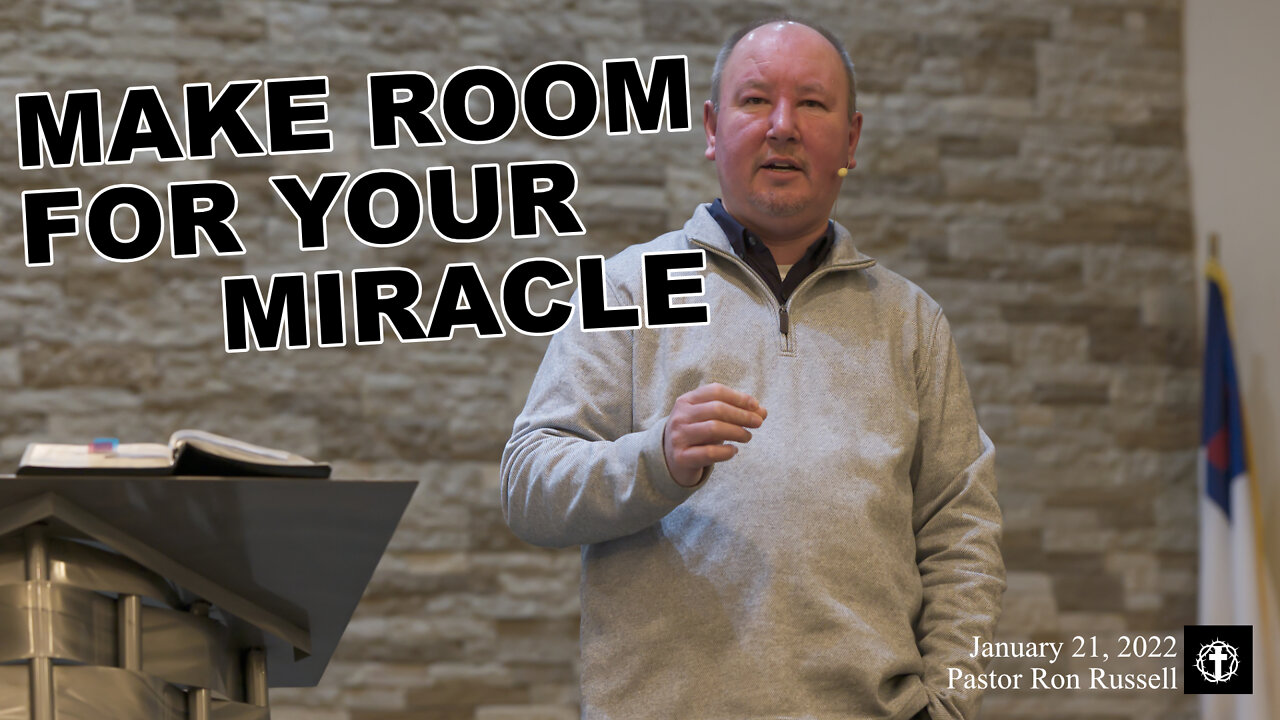 "Making Room for Your Miracle" | Pastor Ron Russell