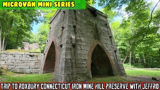 Micro Van (SE2 E04) Trip to Roxbury Connecticut. Iron Mine hill preserve (1865 to 1872) w, Jeffro