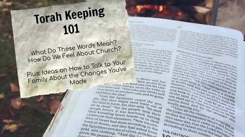 Torah Keeping 101: What Do These Words Mean? How Do We Feel About Church? How To Talk To Family.