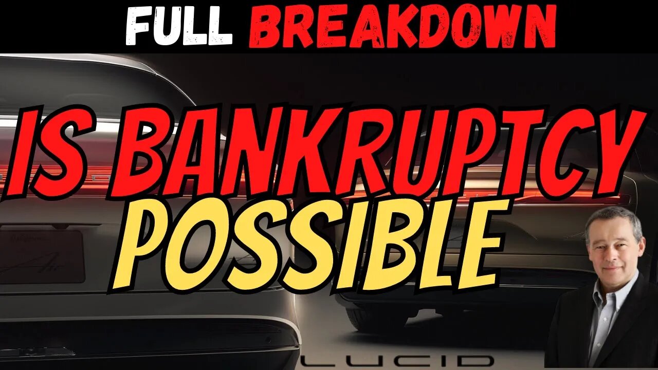 Is BANKRUPTCY a Possibility For LCID │ Full LCID Breakdown ⚠️ Must Watch $LCID