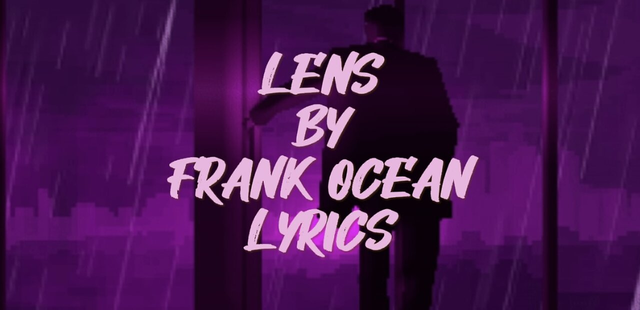 Lens by Frank Ocean (Lyrics)