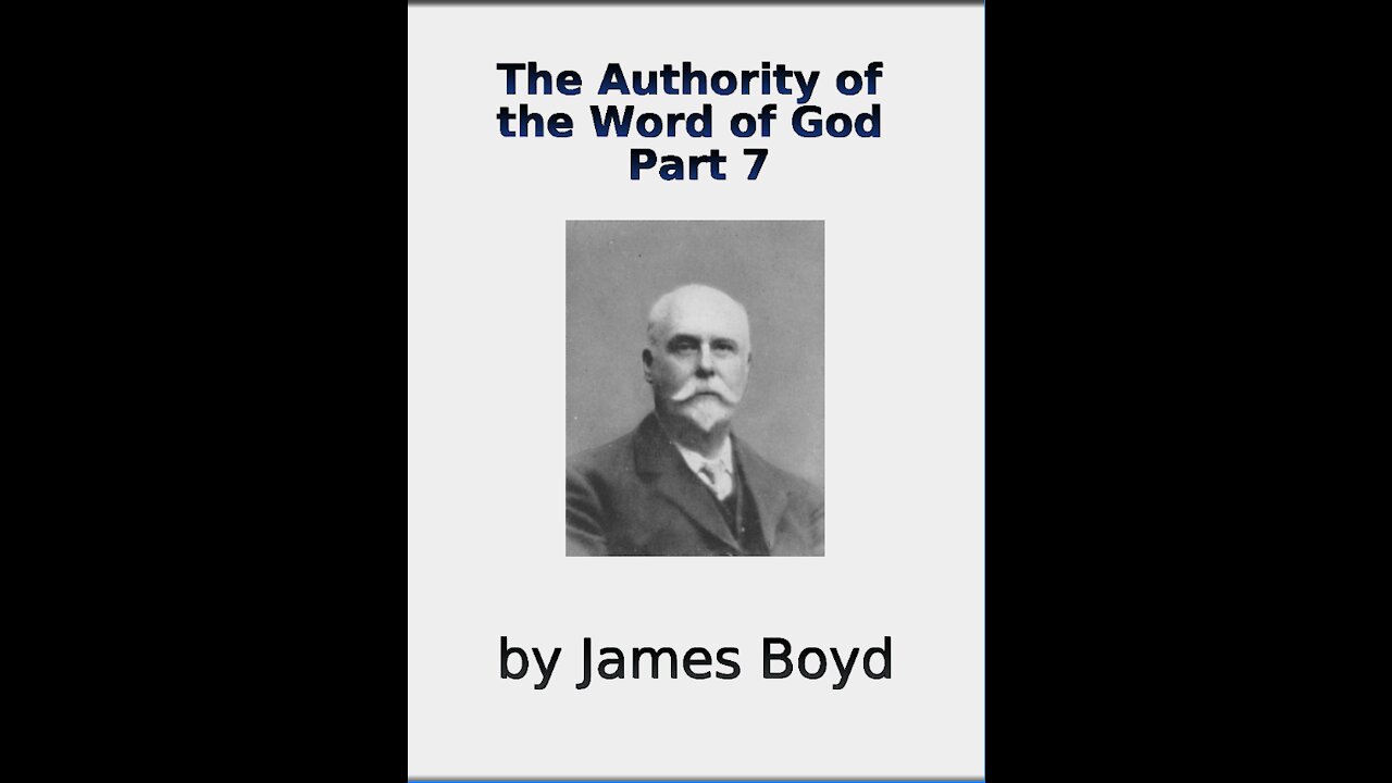 The Authority of the Word of God, by James Boyd, Part 7