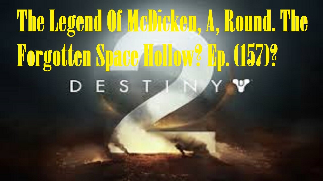 The Legend Of McDicken, A, Round. The Forgotten Space Hollow? Ep. (157)? #destiny2warlock