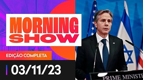 EM ISRAEL, BLINKEN DIZ QUE OBJETIVO É LIBERTAR REFÉNS DO HAMAS - MORNING SHOW - 03/11/2023