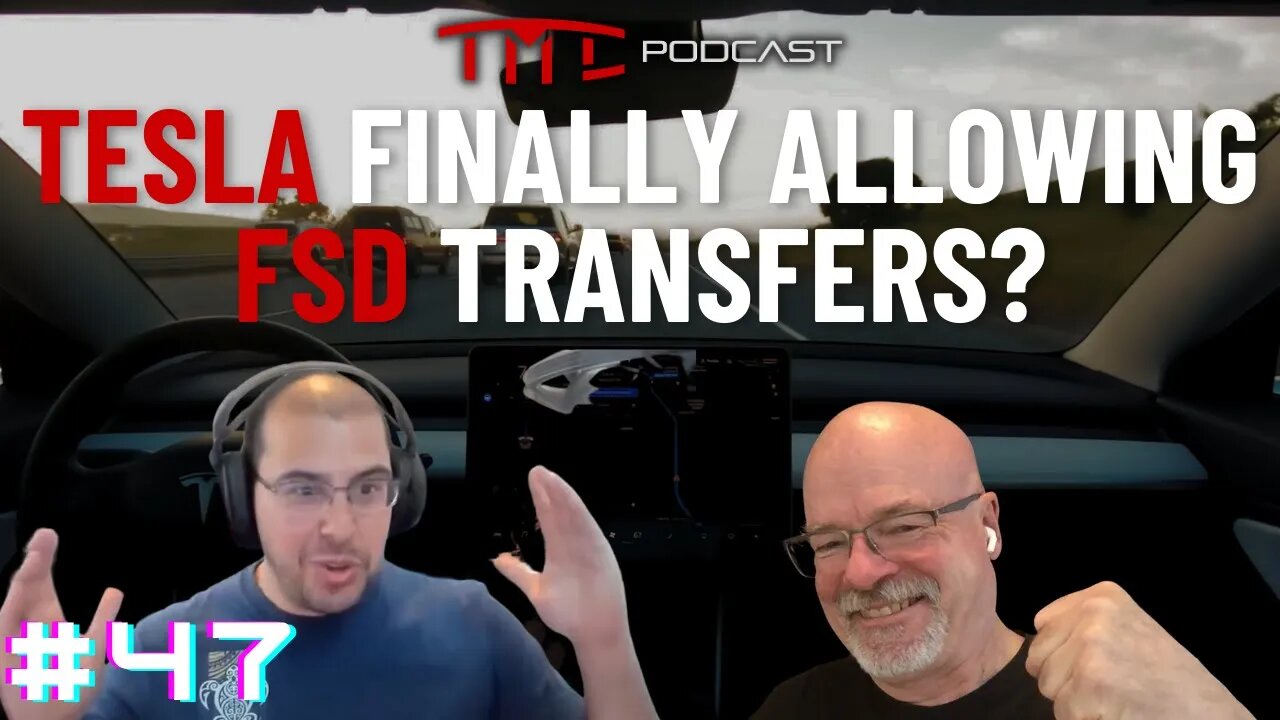 Why Tesla is going to allow for one-time FSD transfers | Tesla Motors Club Podcast #47