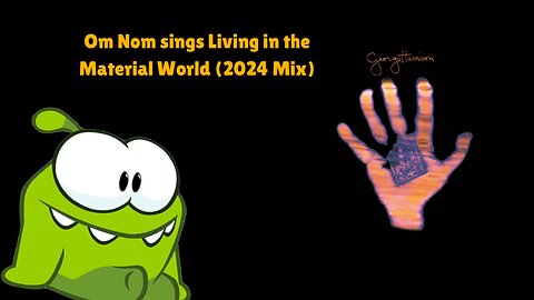 Om Nom Sings (Brian TTS) - Living in the Material World (2024 Mix) (AI Cover)