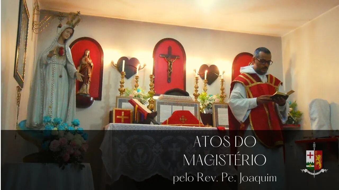 Atos do Magistério - Parte VI, pelo Rev. Padre Joaquim