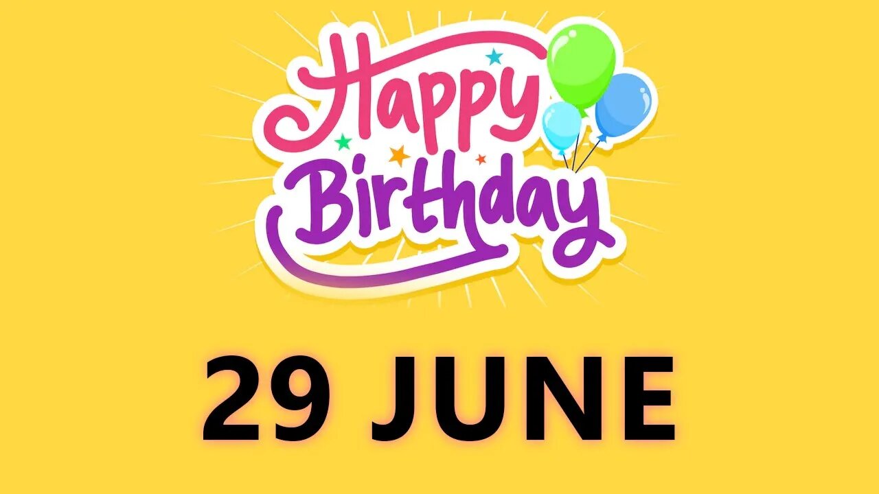 Happy Birthday to all who have on 29 June - Birthday Wish From Birthday Bash