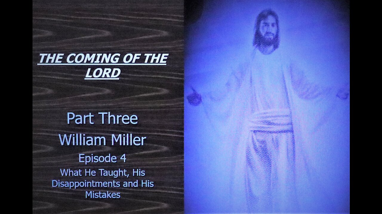 Coming of the Lord Part 3 Episode 4 William Miller