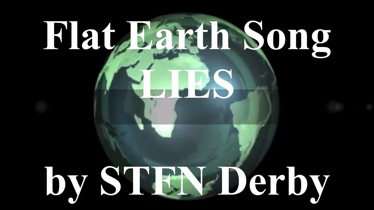 ♫ Flat Earth Song - LIES by STFN Derby - Mark Sargent ✅ ♫