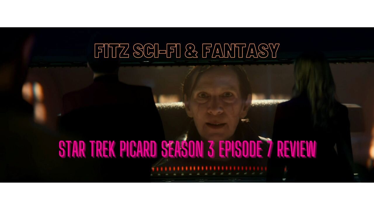 Star Trek Picard Season 3 Episode 7 Review