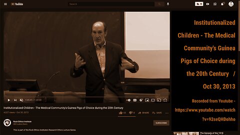 2013 Lecture, Rock Ethics Inst: "Institutionalized Children - The Medical Community's Guinea Pigs"