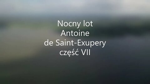 Nocny lot - A.de Sain-Exupery część VII