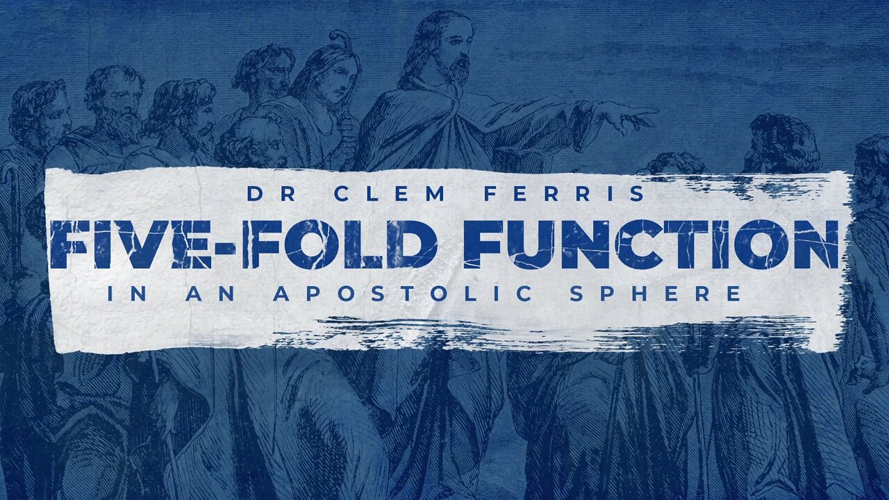 March 7, 2021 - Five-Fold Function in an Apostolic Sphere