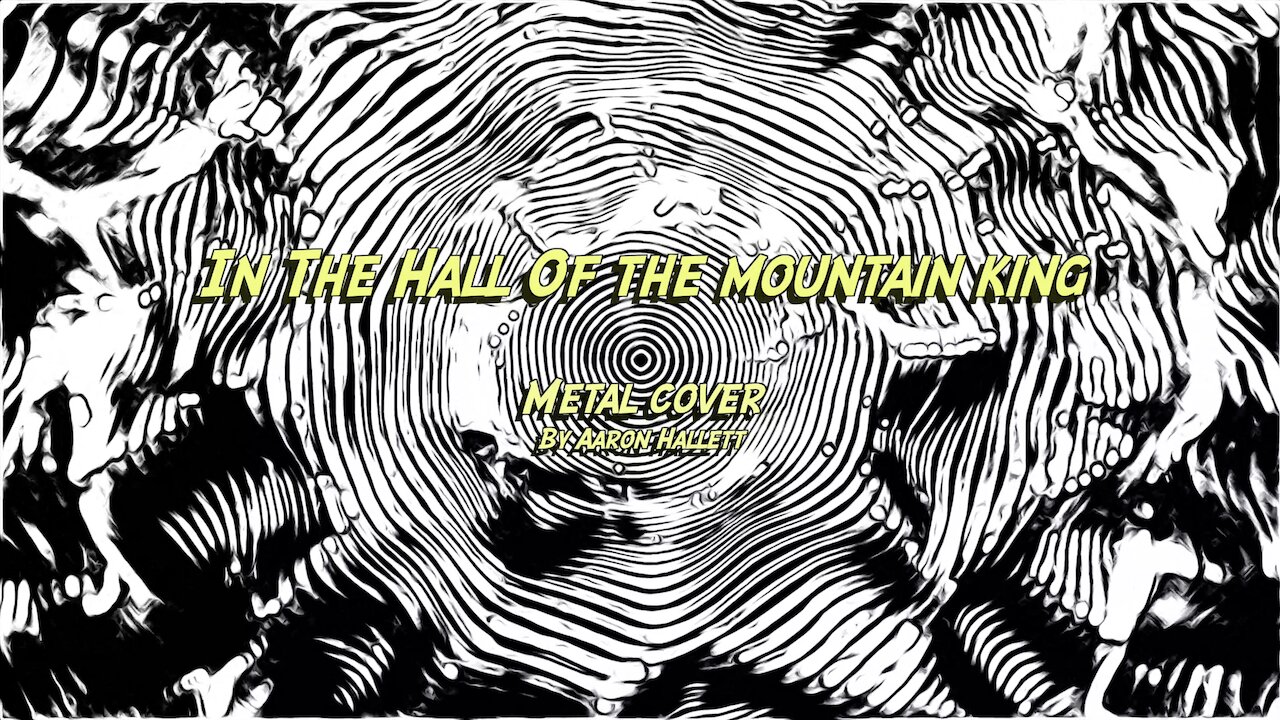 "In The Hall Of The Mountain King" Metal Cover by Aaron Hallett Original Composition by Edvard Grieg