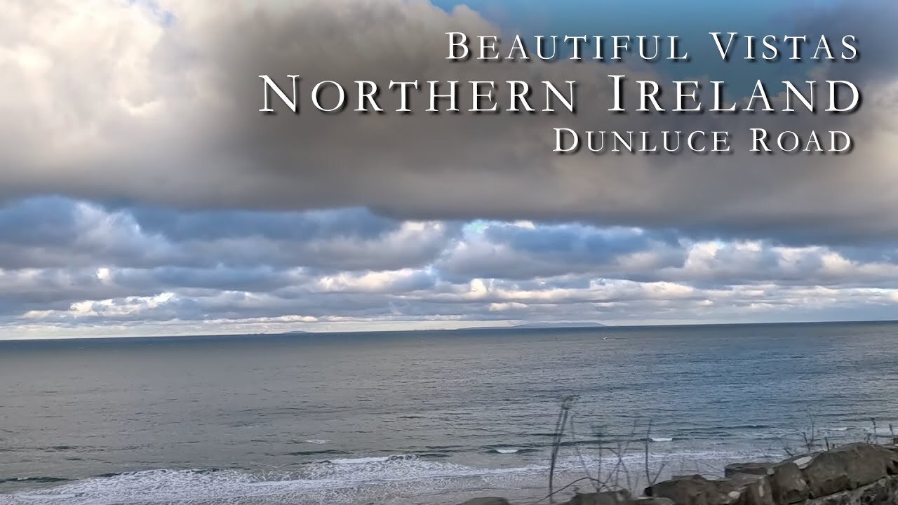 Dunluce Road, Northern Ireland, Greater Ocean View, with Calming Music