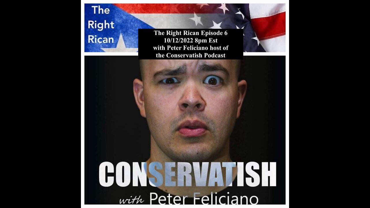 The Right Rican Episode 6 with Peter Felicano host of the Conservatish Podcast