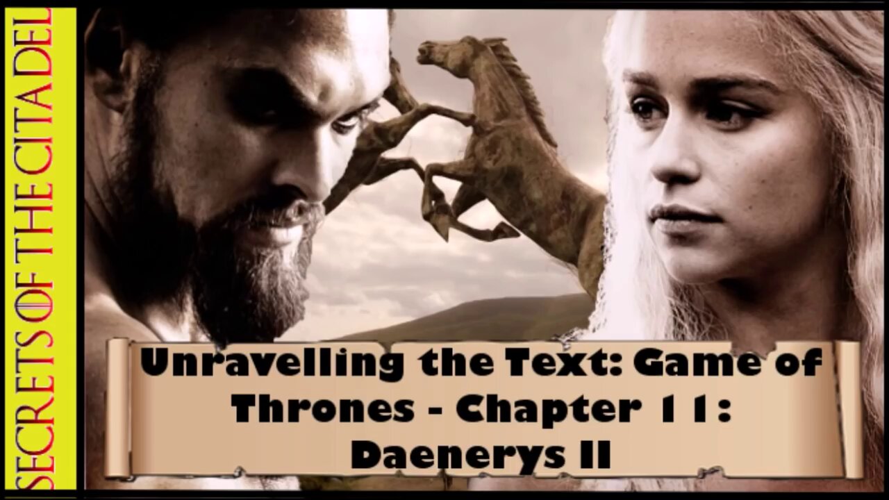 ASOIAF - Unravelling the Text | Book 1 - AGOT| Chapter 11 - Daenerys II