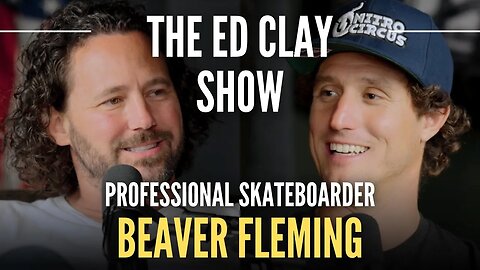 Beaver Fleming - World's First Double Backflip, Pro Skater, Nitro Circus - The Ed Clay Show Ep. 30