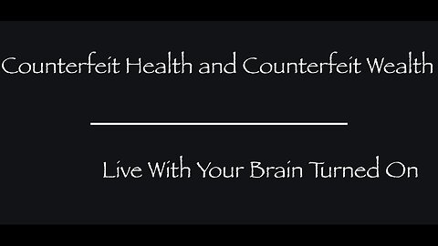 Counterfeit Health and Counterfeit Wealth