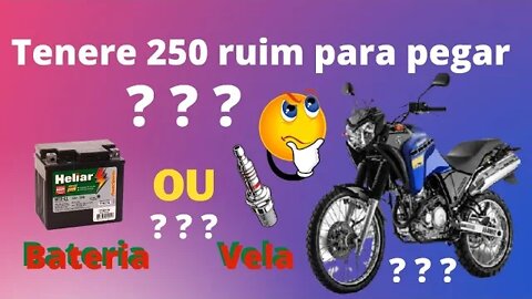 [ TENERE 250 ] - Está Ruim Para Dar Partida ? É Bateria ou Vela ?