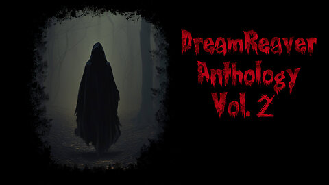 "DreamReaver Anthology Vol. 2" | Scary Stories for Sleepless Nights