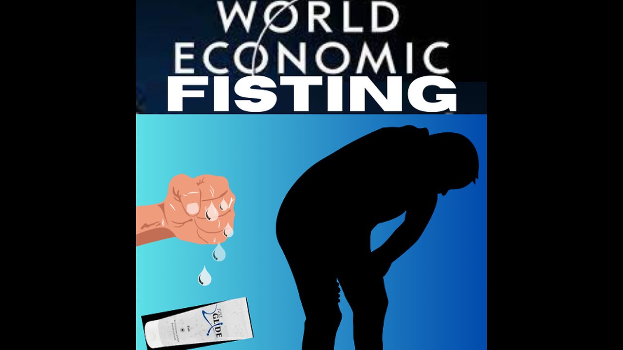 WORLD ECONOMIC FISTING: GET FISTET AND EAT ZE BUGS