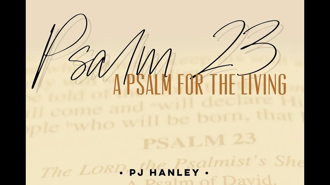 Psalm 23 - PJ Hanley - June 27th, 2021