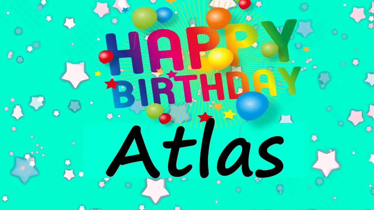 Happy Birthday to Atlas - Birthday Wish From Birthday Bash