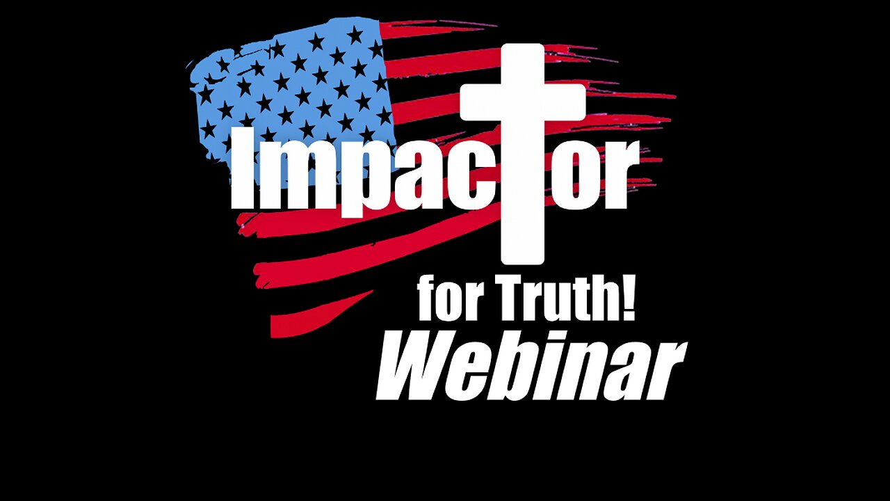 Free Live Webinar! Impactor for Truth!! Apr 30, 2023