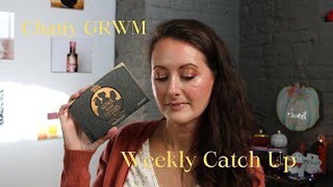 Chatty GRWM // Weekly Catch Up