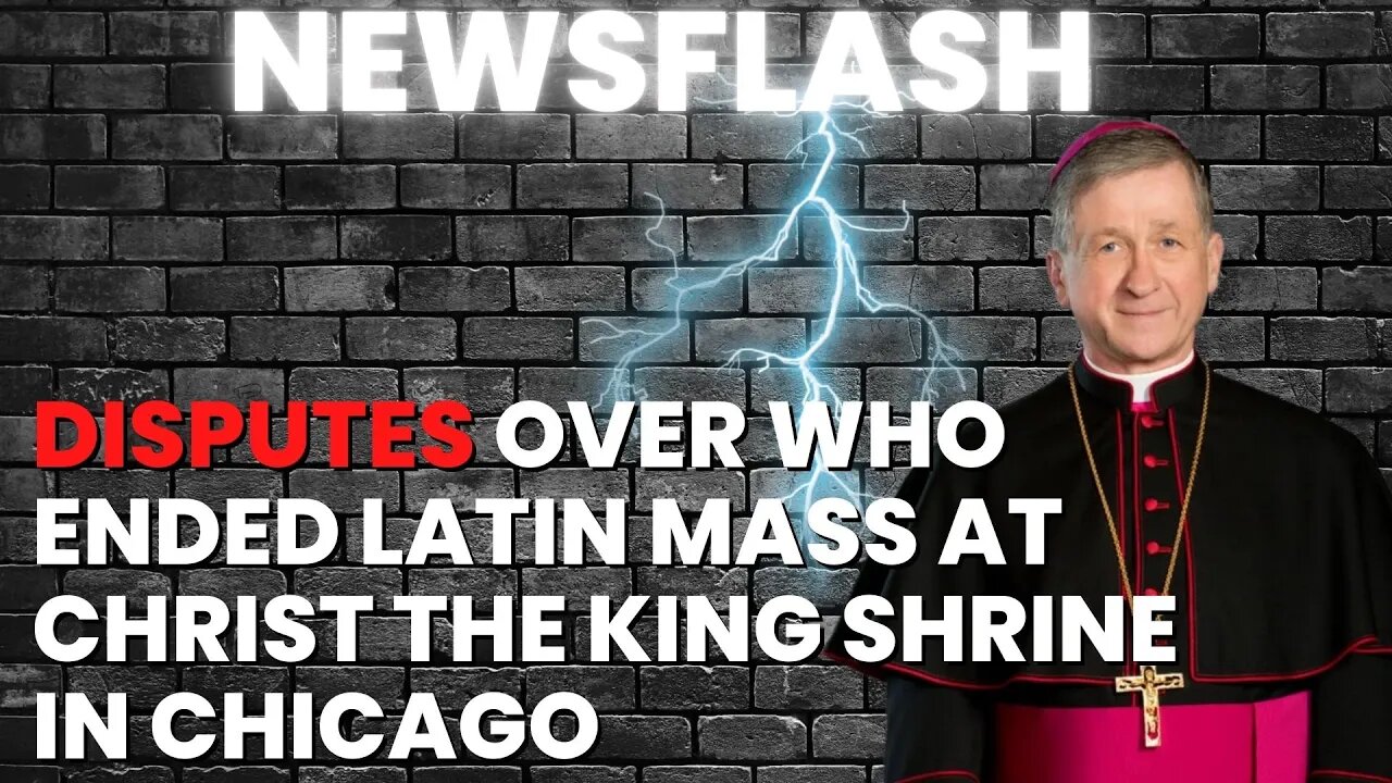 NEWSFLASH: Who Ended Latin Mass at Christ the King Shrine in Chicago?