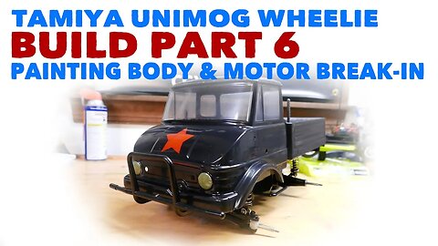 Tamiya Unimog Wheelie Build 6 - Painting Body, Installing Electronics & Breaking-In Motor