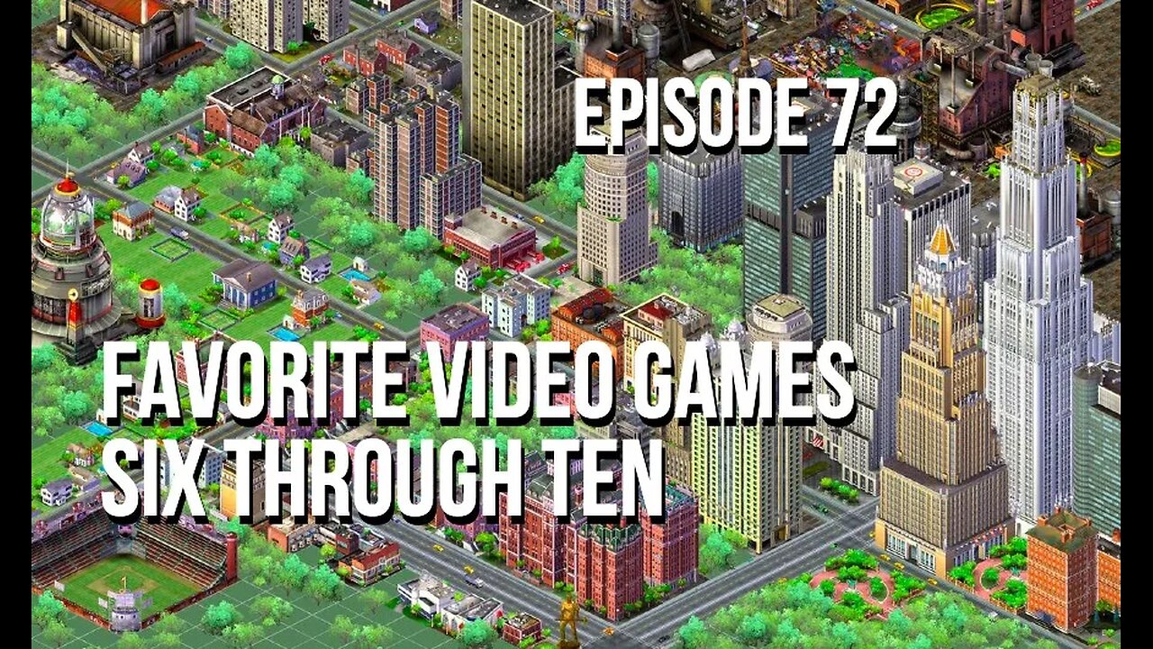 Episode 72 - Favorite Video Games Six Through Ten
