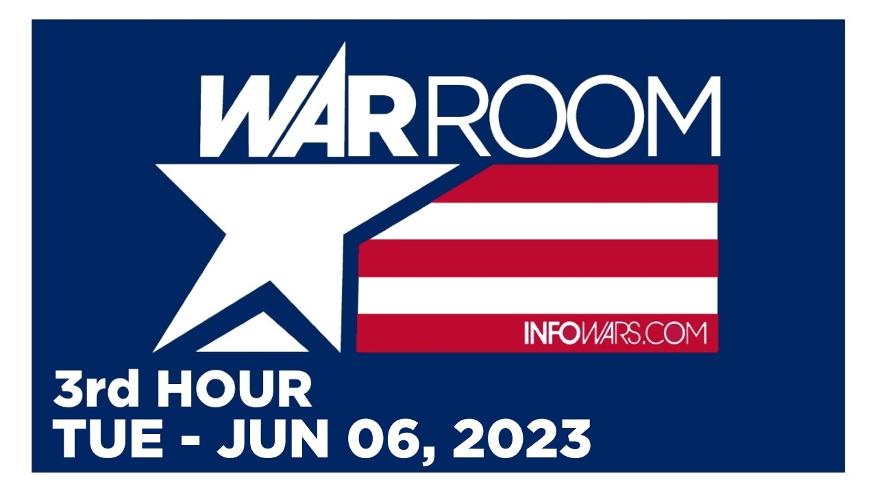 WAR ROOM [3 of 3] Tuesday 6/6/23 • News, Reports & Analysis • Infowars