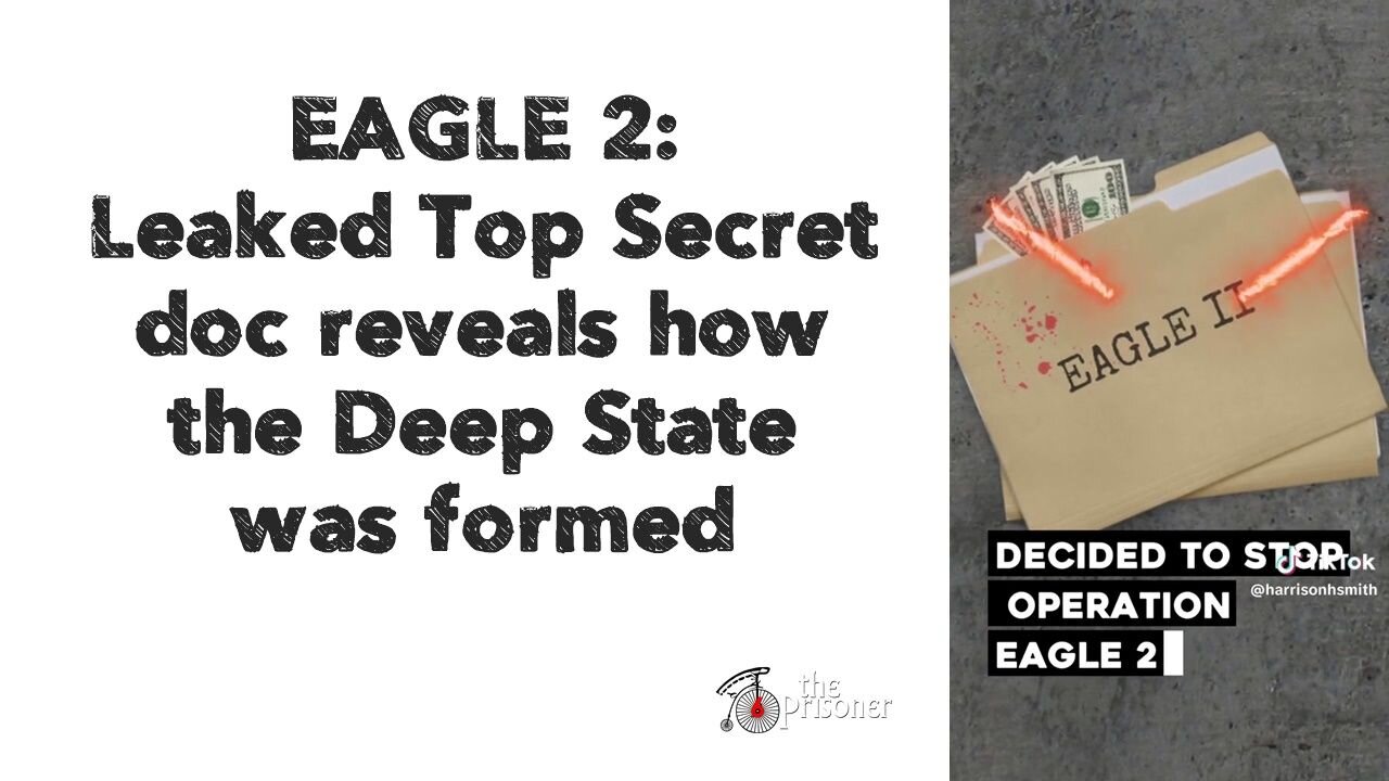 EAGLE 2: Leaked Top Secret doc reveals how the Deep State was formed.