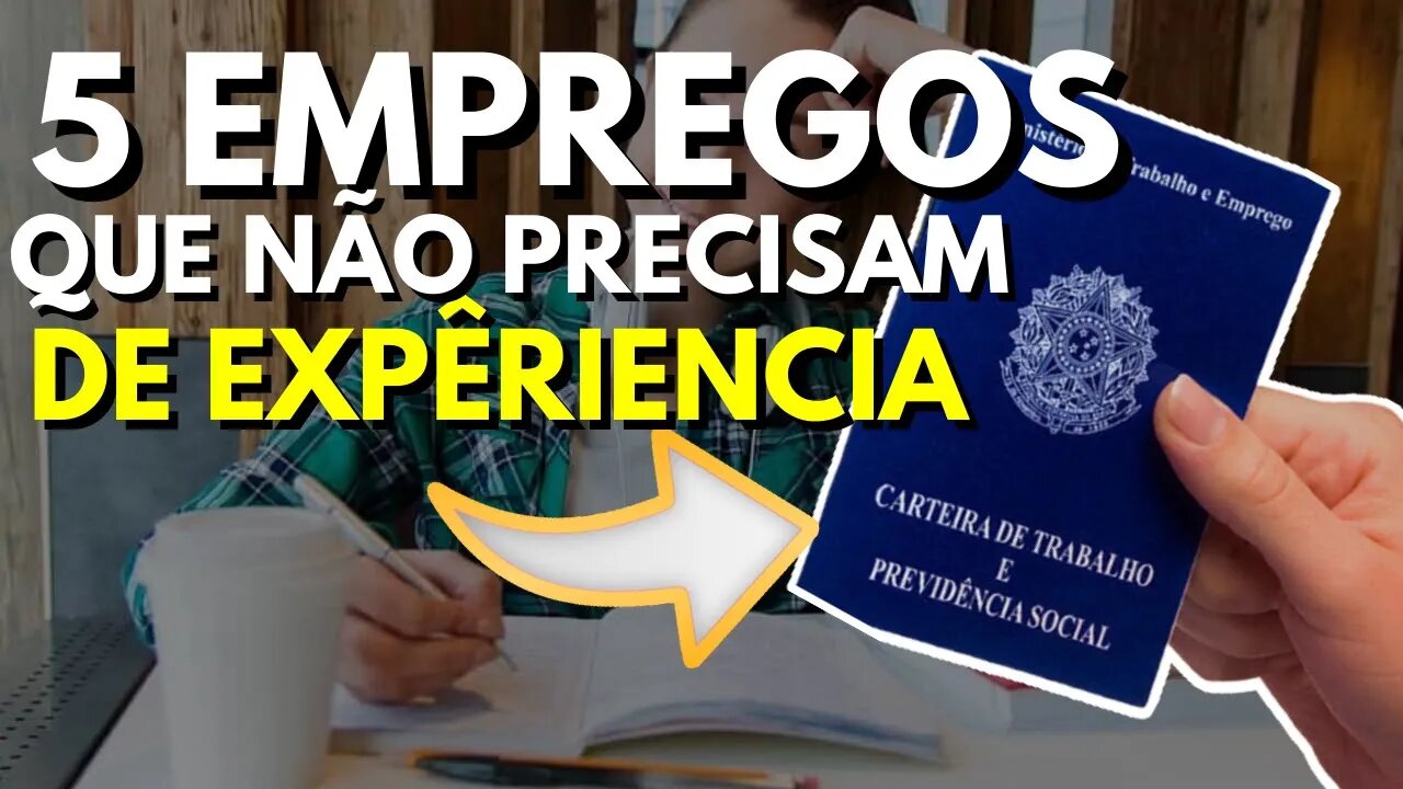 5 EMPREGOS que NÃO precisam de EXPERIÊNCIA para TRABALHAR!! PRIMEIRO EMPREGO