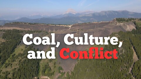 Coal, Culture, and Conflict - Grassy Mountain Coal Project in #CrowsnestPass Documentary