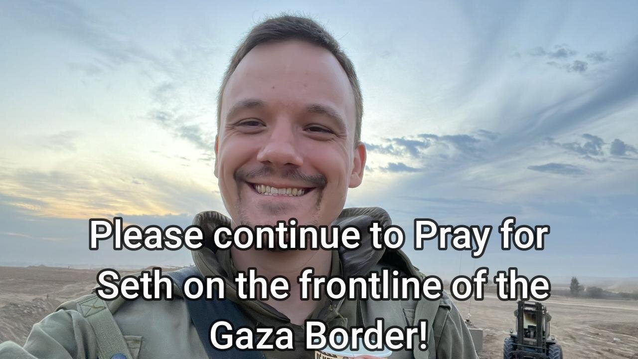 War Update - Nov 7, 2023 - Action Prayer Request for Seth