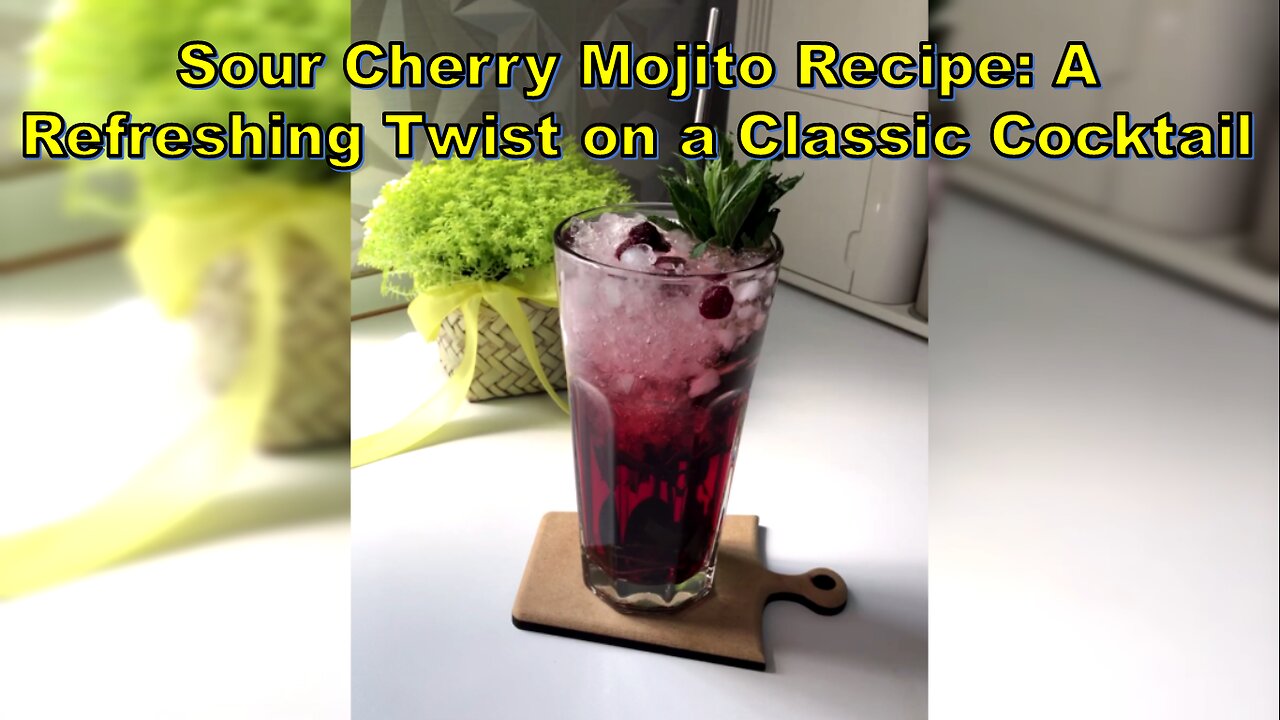 Sour Cherry Mojito Recipe: A Refreshing Twist on a Classic Cocktail #MojitoRecipe #SummerDrinks