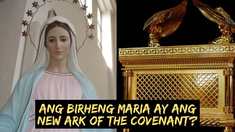 Bakit tinatawag na NEW ARK OF THE COVENANT ang Birheng Maria?