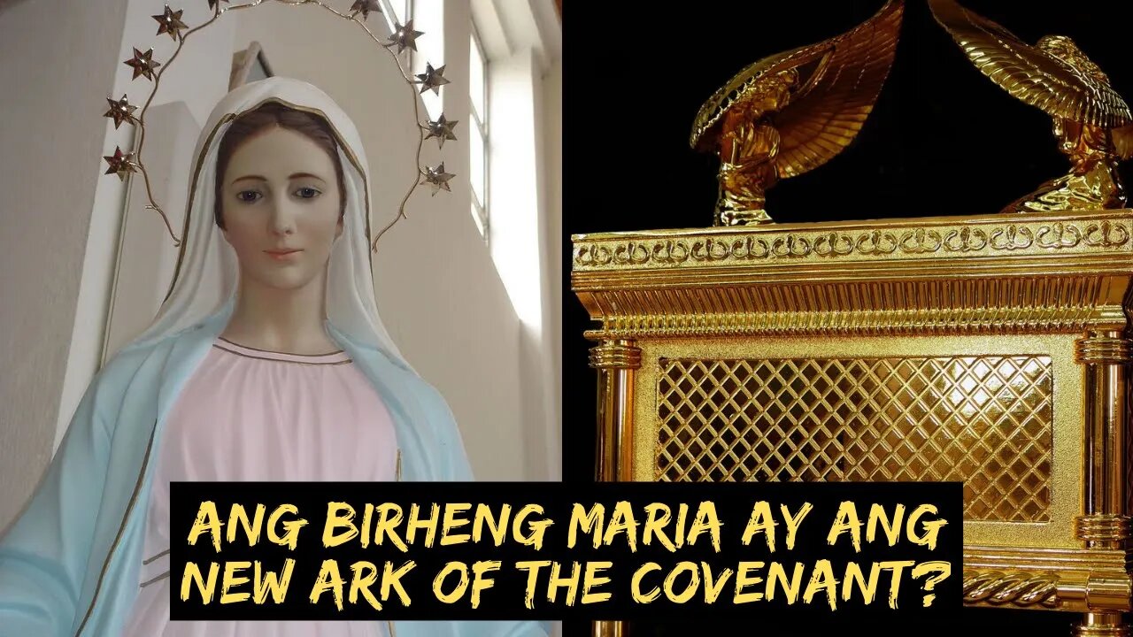 Bakit tinatawag na NEW ARK OF THE COVENANT ang Birheng Maria?