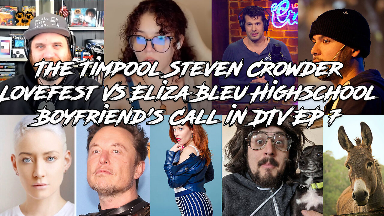 The Timpool Steven Crowder Lovefest Vs Eliza Bleu Highschool Boyfriend's Call in DTV EP 7