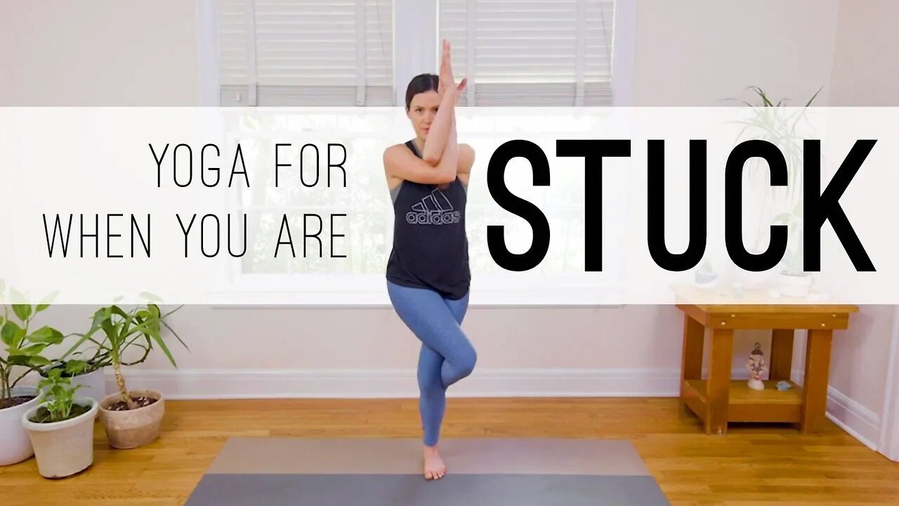 Yoga For When You Are Stuck | 15-Minute Yoga Practice