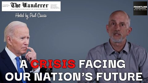A Crisis Facing Our Nation's Future | The Wanderer News - May 26, 2022