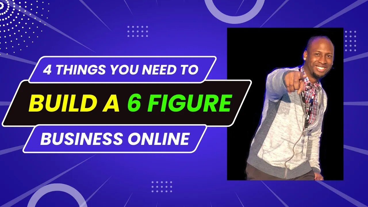 4 things You Need to Build a 6 Figure Business Online | Make Money Online From Home