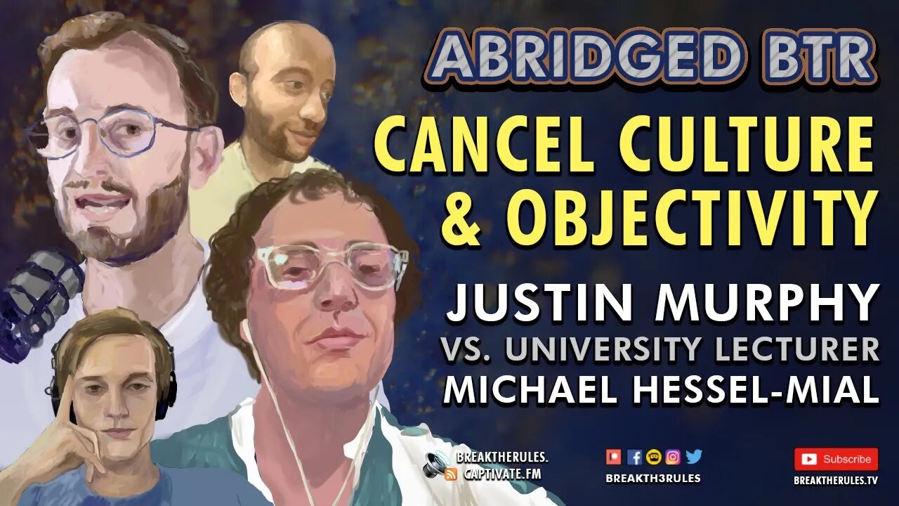 Justin Murphy VS. University Lecturer Michael Hessel-Mial - Cancel Culture & Objectivity.